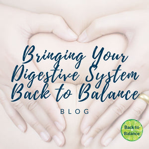 Bringing Your Digestive System Back to Balance