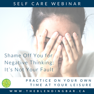 Self-Care Class | Shame off You for Negative Thinking: It's Not Your Fault