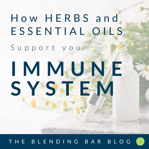 How Essential Oils + Herbs Support your Immune System