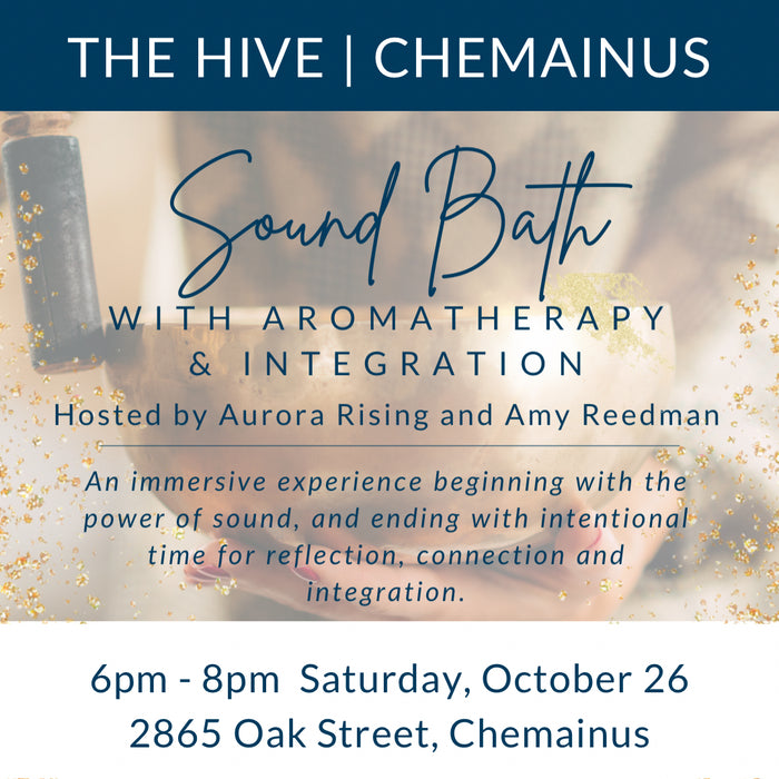 Sound Bath with Aromatherapy & Integration at THE HIVE in Chemainus