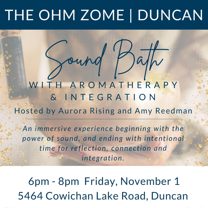 Sound Bath with Aromatherapy, Yoga & Integration at OHM ZOME in Duncan