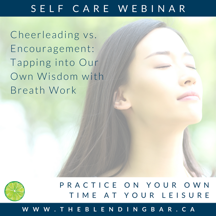 Self-Care Class | Cheerleading vs. Encouragement: Tapping into Our Own Wisdom with Breath Work