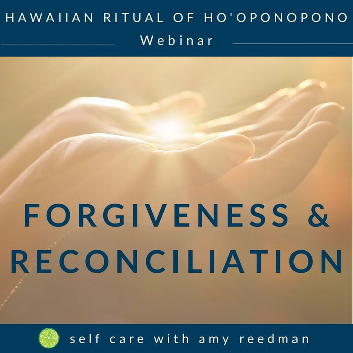 Forgiveness + Reconciliation | Self-Care Webinar